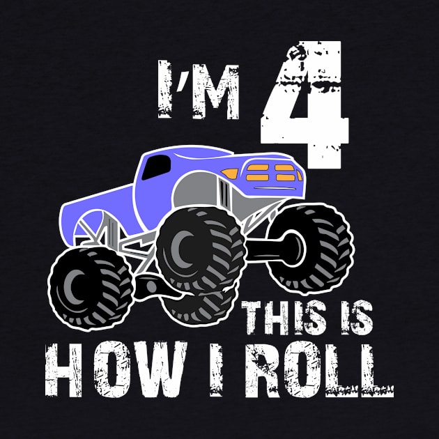 I Am 4 This is How I Roll, Boys Monster Truck Birthday by jmgoutdoors